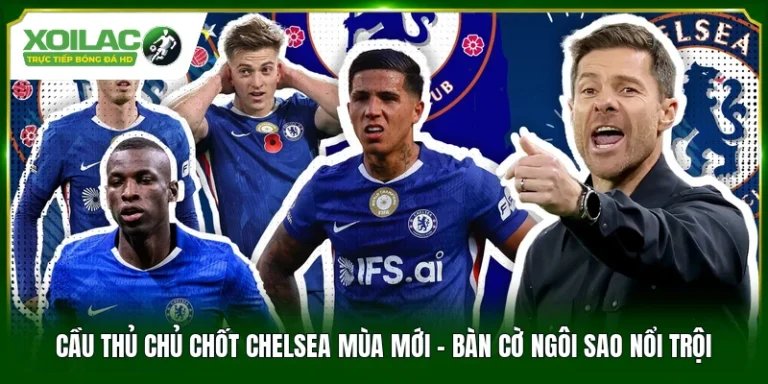 Cầu Thủ Chủ Chốt Chelsea Mùa Mới - Bàn Cờ Ngôi Sao Nổi Trội